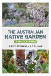 Cover Art for 9781743365434, The Australian Native Garden - A practical guide by Angus Stewart, Ab Bishop