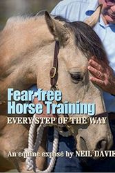 Cover Art for 9780992291006, Fear Free Horse Training, Every Step of the Way by Neil Davies