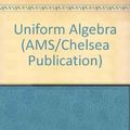 Cover Art for 9780828403115, Uniform Algebras by Theodore W. Gamelin