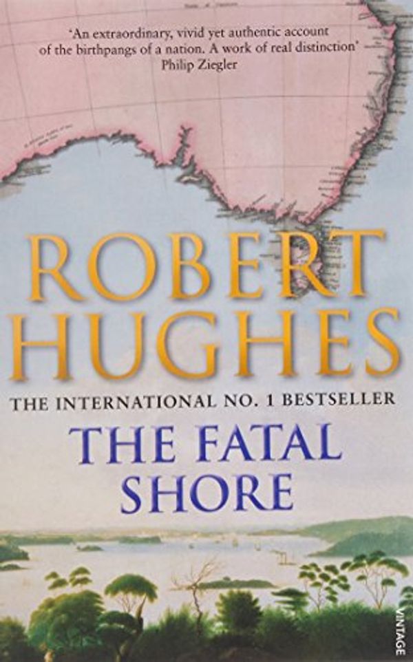 Cover Art for 8601300072142, The Fatal Shore by Robert Hughes