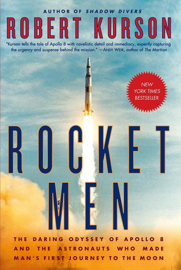Cover Art for 9780812988703, Rocket Men: The Daring Odyssey of Apollo 8 and the Astronauts Who Made Man's First Journey to the Moon by Robert Kurson