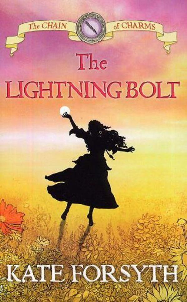 Cover Art for 9780330424363, The Lightning Bolt: Chain of Charms 5 by Kate Forsyth