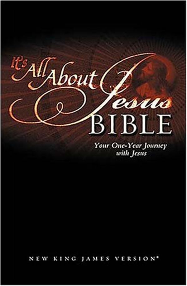 Cover Art for 9780718008888, It's All About Jesus Bible: Your One-Year Journey with Jesus: New King James Version by Thomas Nelson