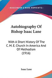 Cover Art for 9781104681494, Autobiography of Bishop Isaac Lane: With a Short History of the C. M. E. Church in America and of Methodism (1916) by Isaac Lane