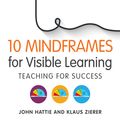 Cover Art for 9781138635524, Ten Mindframes For Visible Learning: Teaching for success by John Hattie, Klaus Zierer