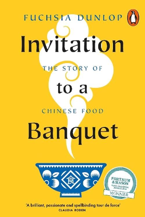 Cover Art for 9780141997216, Invitation to a Banquet: The Story of Chinese Food by Fuchsia Dunlop