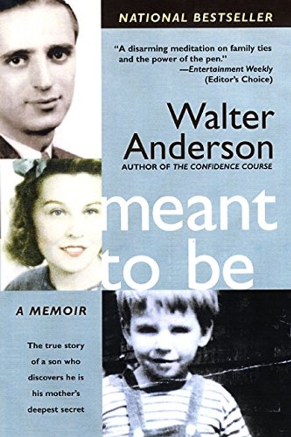 Cover Art for 9780060099077, Meant to Be: The True Story of a Son Who Discovers He Is His Mother's Deepest Secret by Walter Anderson
