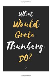 Cover Art for 9798615350795, What Would Greta Thunberg Do Journal  Greta Thunberg Notebook,120 Lined Pages,: 6" x 9" - 120 Pages by Inspiration Lab