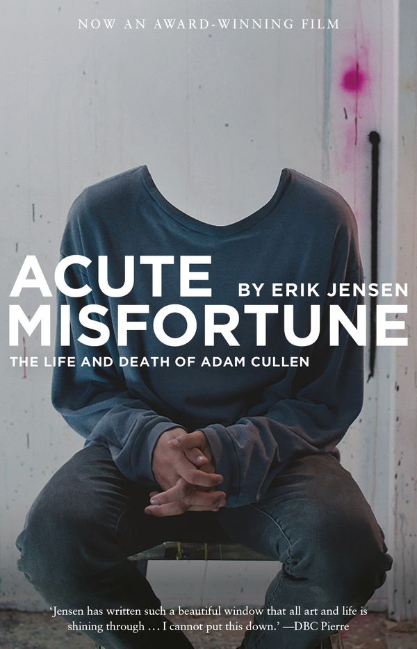 Cover Art for 9781760640873, Acute Misfortune: The Life and Death of Adam Cullen by Jensen Erik