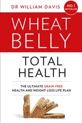 Cover Art for 9780008150891, Wheat Belly Total HealthThe Effortless Grain-Free Health and Weight-Los... by William MD Davis