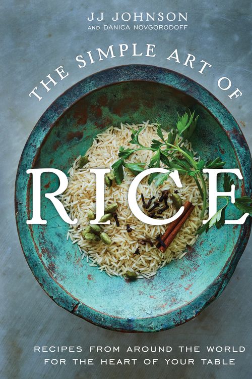 Cover Art for 9781250809100, The Simple Art of Rice: Recipes from Around the World for the Heart of Your Table by Johnson, Jj, Novgorodoff, Danica