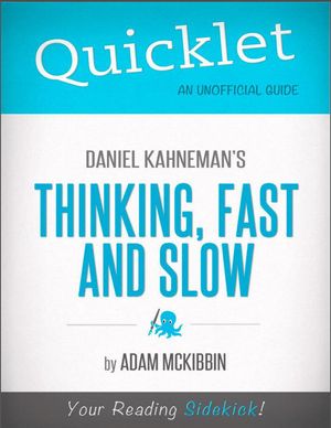 Cover Art for 9781614642398, Quicklet - Daniel Kahneman's Thinking, Fast and Slow by Adam McKibbin