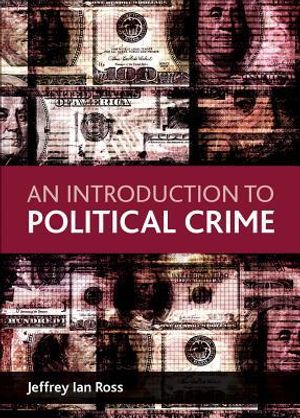 Cover Art for 9781847426796, An Introduction to Political Crime by Ph.D.  Jeffrey Ian Ross