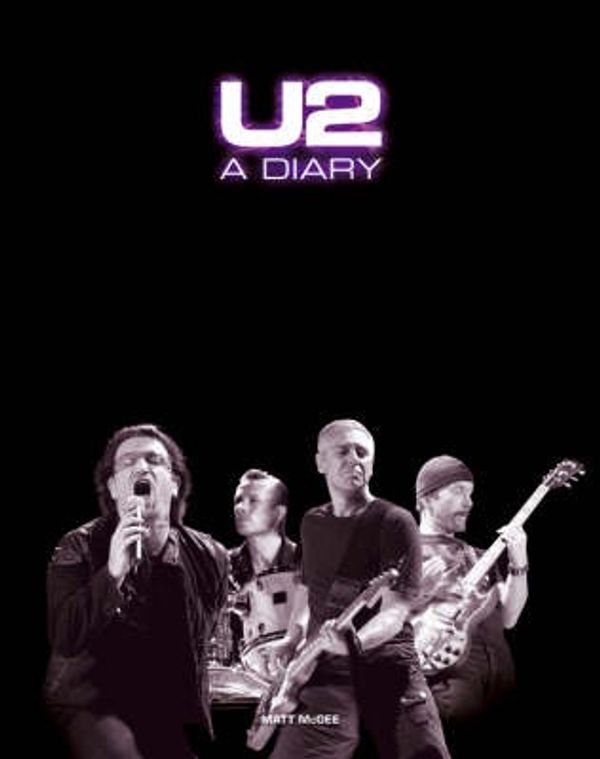 Cover Art for 9781847721082, U2: A Diary by Matt McGee