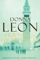 Cover Art for 9780099536581, Friends In High Places by Donna Leon