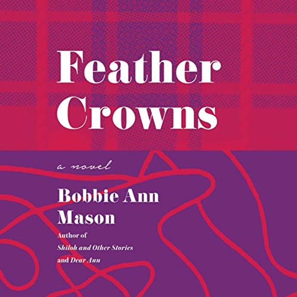 Cover Art for 9781799940296, Feather Crowns: A Novel by Bobbie Ann Mason