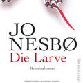 Cover Art for 9783550088735, Die Larve by Jo Nesbo