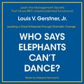 Cover Art for 9780060785413, Who Says Elephants Can't Dance? by Louis V. Gerstner