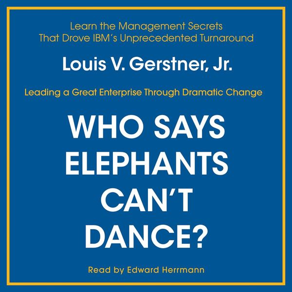 Cover Art for 9780060785413, Who Says Elephants Can't Dance? by Louis V. Gerstner