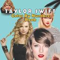 Cover Art for 9798680345528, Taylor Swift Color By Number Book: stress relief & satisfying coloring book for Taylor Swift fans, Easy and Relaxing Designs, Taylor Swift fun activity book by Taylor