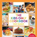 Cover Art for 9781787134607, The Kids Only Cookbook by Sue Quinn