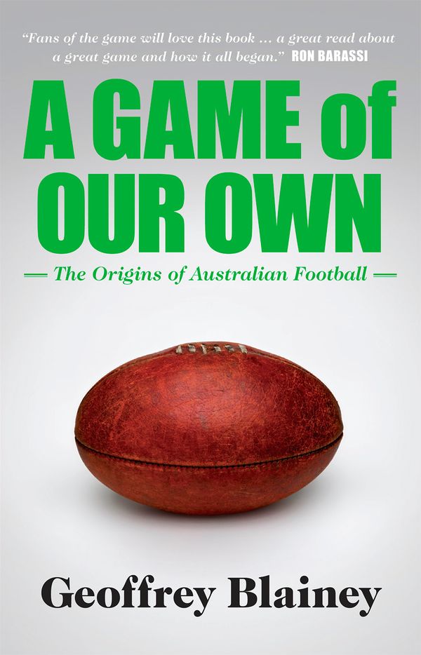 Cover Art for 9781863954853, A Game of Our Own by Geoffrey Blainey