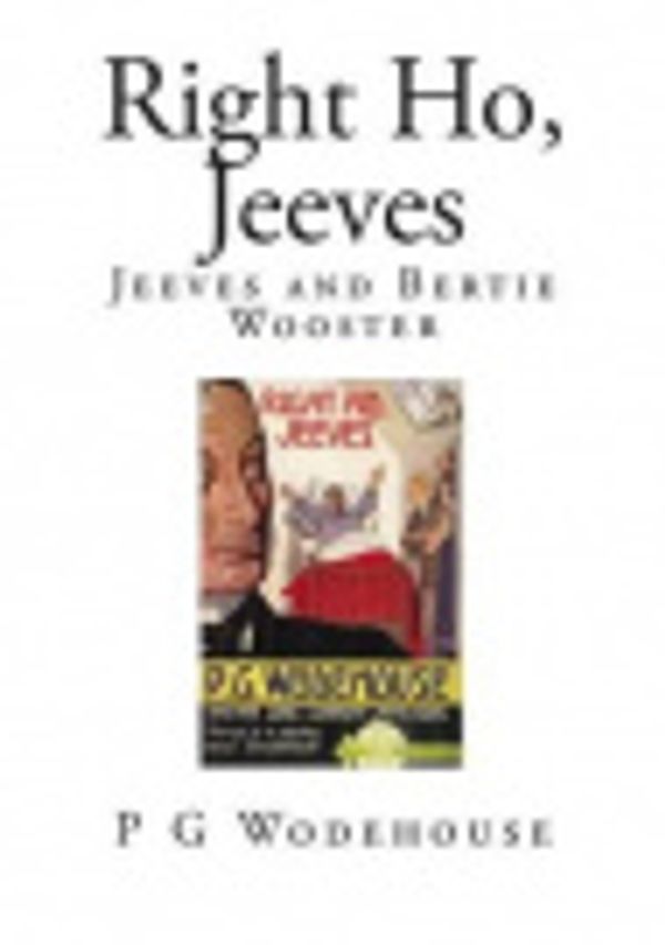 Cover Art for 9781502818942, Right Ho, JeevesJeeves and Bertie Wooster by P. G. Wodehouse