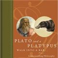 Cover Art for 9781615598625, Plato and a Platypus Walk into a Bar...: Understanding Philosophy Through Jokes by Thomas Cathcart (2007-05-01) by Thomas Cathcart, Daniel Klein