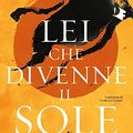 Cover Art for 9788804746072, Lei Che Divenne Il Sole by Shelley Parker-Chan