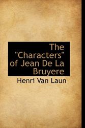 Cover Art for 9781113648242, The "Characters" of Jean De La Bruyere by Henri van Laun