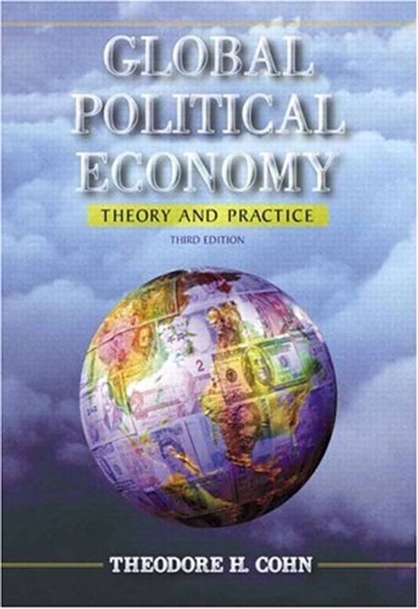 Cover Art for 9780321209498, Global Political Economy: Theory and Practice (3rd Edition) by Theodore H. Cohn