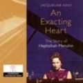 Cover Art for 9781742120775, An Exacting Heart: the Story of Hephzibah Menuhin: 10 Compact Discs, 11.5 Hours by Jacqueline Kent, Marie-louise Walker