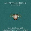 Cover Art for 9781166603472, Christine Rodis by Camille Marbo, Marguerite Appell Borel