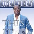 Cover Art for 9780692741078, This Is It - The Secret Lives of Dr Conrad Murray and Michael JacksonNever-Before-Told, Shocking Story of the King o... by Conrad Murray