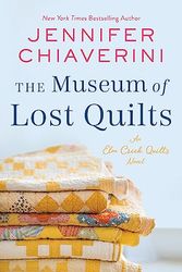Cover Art for B0CD7QN1C4, The Museum of Lost Quilts: An Elm Creek Quilts Novel (The Elm Creek Quilts Series Book 22) by Jennifer Chiaverini