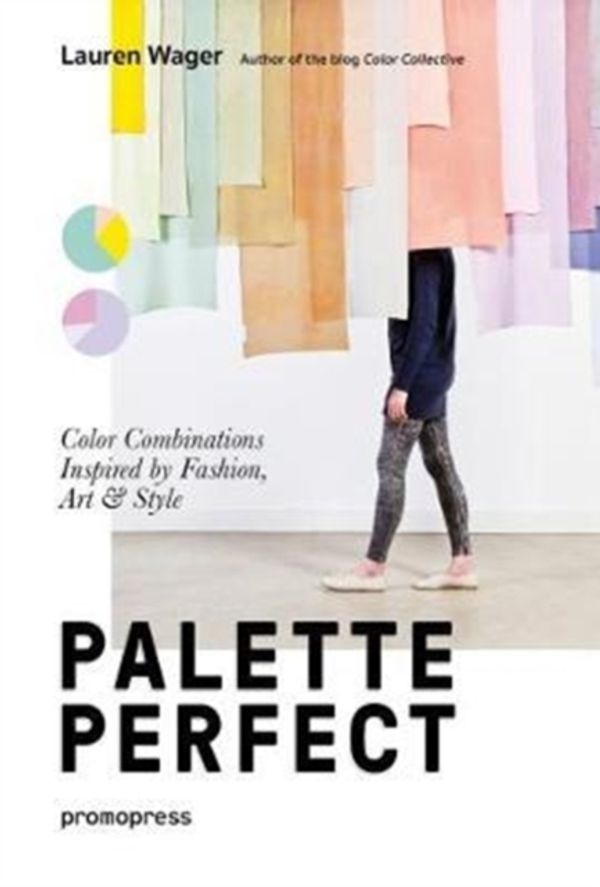 Cover Art for 9788415967903, Color Collective's Palette PerfectColor Combinations Inspired by Fashion, Art and... by Lauren Wager