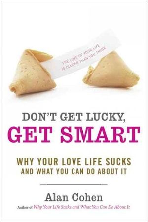Cover Art for 9781600940590, Don't Get Lucky Get Smart by Alan H. Cohen