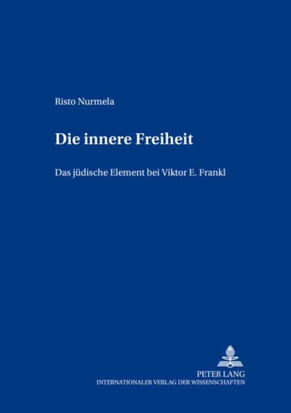 Cover Art for 9783631371718, Die Innere Freiheit: Das Judische Element Bei Viktor E. Frankl by Risto Nurmela