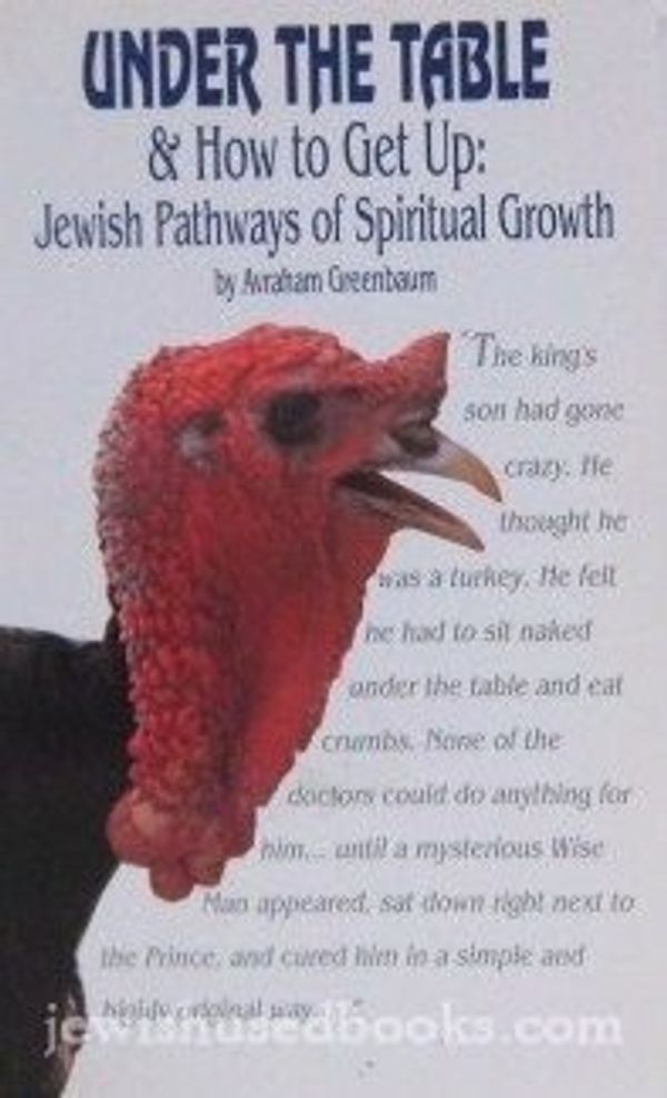 Cover Art for 9780930213411, Under the Table: Jewish Pathways of Spiritual Growth (And How to Get Up : Jewish Pathways of Spiritual Growth) by Avraham Greenbaum