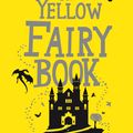 Cover Art for 9781780943985, The Yellow Fairy Book by Andrew Lang