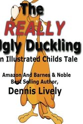 Cover Art for 9781482683738, The REALLY Ugly Duckling: An Illustrated Childs Tale: 2 (Childs Tales) by Dennis Lively
