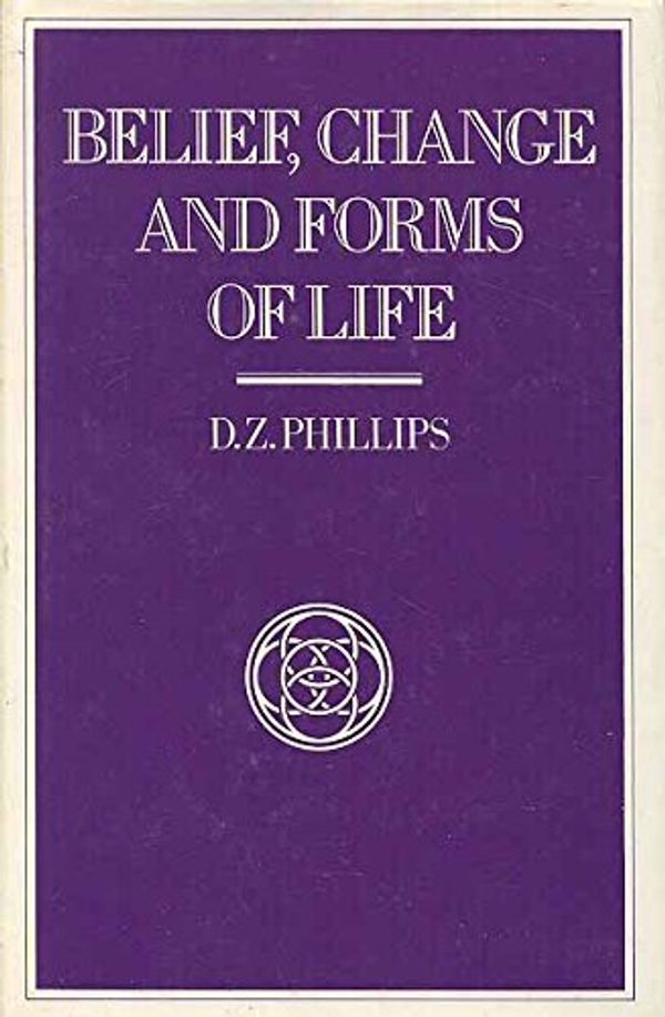 Cover Art for 9780391033856, Belief, Change, and Forms of Life by D. Z. Phillips