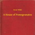 Cover Art for 9789635250660, A House of Pomegranates by Oscar Wilde