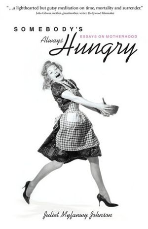 Cover Art for 9781932279870, Somebody's Always Hungry by Juliet Johnson