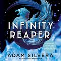 Cover Art for B08TMV3FXQ, Infinity Reaper: The much-loved hit from the author of No.1 bestselling blockbuster THEY BOTH DIE AT THE END! by Adam Silvera