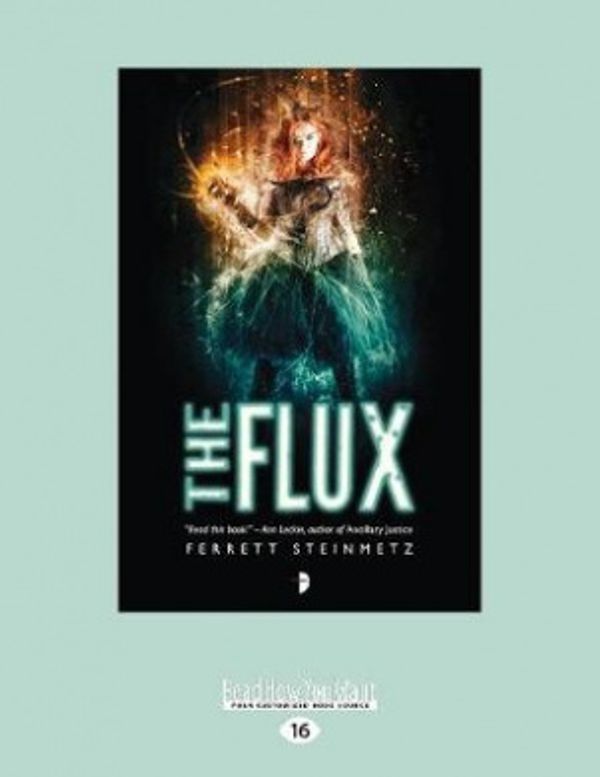 Cover Art for 9781525249297, The Flux by Ferrett Steinmetz