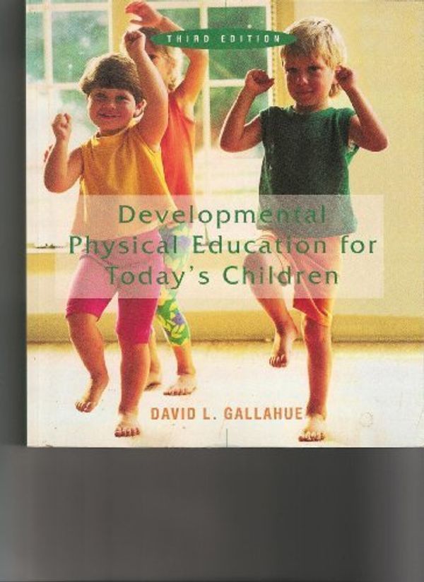 Cover Art for 9780697237309, Developmental Physical Education for Today's School Children by Gallahue, David L.