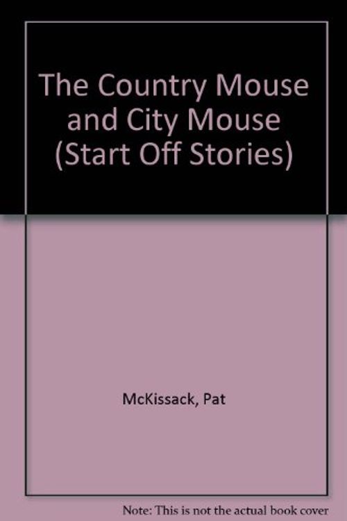 Cover Art for 9780516423623, The Country Mouse and City Mouse (Start Off Stories) by Pat McKissack