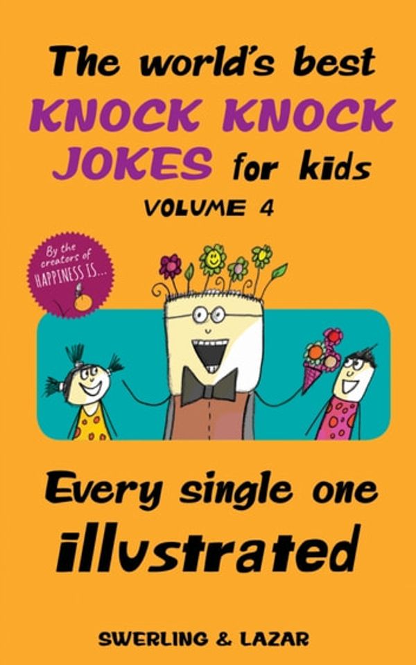 Cover Art for 9781524859398, The World's Best Knock Knock Jokes for Kids Volume 4: Every Single One Illustrated by Lisa Swerling, Ralph Lazar