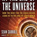 Cover Art for 9780525953593, The Particle at the End of the Universe: How the Hunt for the Higgs Boson Leads Us to the Edge of a New World by Sean Carroll
